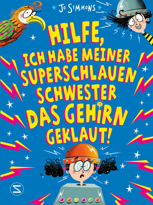 Title details for Hilfe, ich habe meiner superschlauen Schwester das Gehirn geklaut! by Jo Simmons - Available